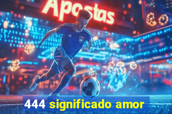 444 significado amor